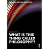 What Is This Thing Called Philosophy?