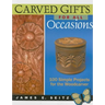 Carved Gifts for All Occasions: 100 Simple Projects for the Woodcarver