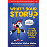 What's Your Story? Building Your Best Adventures in School and Life