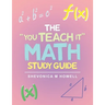 The "You Teach It" Math Study Guide