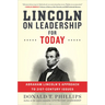 Lincoln on Leadership for Today: Abraham Lincoln's Approach to Twenty-First-Century Issues