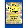 The Loyalist Corps: Americans in Service to the King