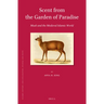 Scent from the Garden of Paradise. Musk and the Medieval Islamic World