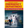 Your Inside Guide to the Emergency Department: And How to Prevent Having to Go!