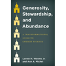 Generosity, Stewardship, and Abundance: A Transformational Guide to Church Finance