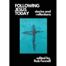 Following Jesus Today: Stories and Reflections