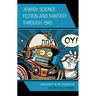 Jewish Science Fiction and Fantasy Through 1945: Immigrants in the Golden Age