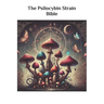The Psilocybin Strain Bible