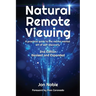 Natural Remote Viewing: A practical guide to the mental martial art of self-discovery