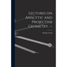 Lectures on Analytic and Projective Geometry. --