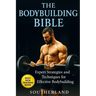 The Bodybuilding Bible: Expert Strategies and Techniques for Effective Bodybuilding: Includes Routines, Splits, Hypertrophy, Nutritional, Steroids Gid