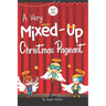 A Very Mixed-Up Christmas Pageant: A Nativity Play for Kids
