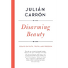 Disarming Beauty: Essays on Faith, Truth, and Freedom
