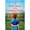 The Irish Nurse at the Lodging House: Heart-wrenching and addictive World War Two historical fiction