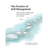 The Practice of Self-Management: A Handbook for Walking the Path from Reactivity to Presence and Connection