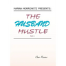 Hanna Horrowitz Presents: The Husband Hustle Part 1