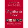 Pluriform Love: An Open and Relational Theology of Well-Being