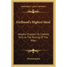 Girlhood's Highest Ideal: Helpful Chapters to Catholic Girls at the Parting of the Ways