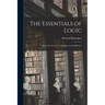 The Essentials of Logic; Being Ten Lectures on Judgment and Inference