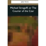 Michael Strogoff, or The Courier of the Czar
