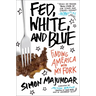 Fed, White, and Blue: Finding America with My Fork