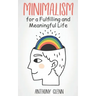 Minimalism for a Fulfilling and Meaningful Life
