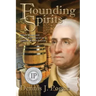 Founding Spirits: George Washington and the Beginnings of the American Whiskey