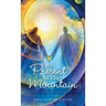 As Present as the Mountain: A Sudden Death. a Grieving Mother. and a Son's Loving Guide Through Grief from the Other Side.
