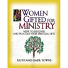 Women Gifted for Ministry: How to Discover and Practice Your Spiritual Gifts