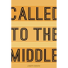 Called to the Middle