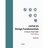 CATIA V5 Design Fundamentals - 2nd Edition: A Step by Step Guide