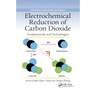 Electrochemical Reduction of Carbon Dioxide: Fundamentals and Technologies