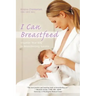 I Can Breastfeed: Visualize Your Way to Breastfeeding Success