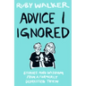 Advice I Ignored: Stories and Wisdom from a Formerly Depressed Teenager