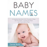 Baby Names: A Complete Name Book With Thousands of Boys and Girls Names - Including the Means and Origins Behind Them