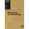 Meaning in Suffering: Caring Practices in the Health Professions