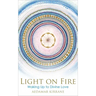 Light on Fire: Waking Up to Divine Love
