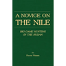 A Novice on the Nile - Big Game Hunting in the Sudan