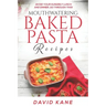 Mouthwatering Baked Pasta Recipes: Avoid your hungrily lunch and dinner, go through this!
