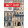 Bowery Mission: Grit and Grace on Manhattan's Oldest Street