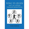 Xing Yi Quan: Art of Inner Transformation