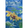 His Timeless Touch: Twelve Remarkable Short Stories of Lives Changed by the Healer.