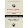 Faraday, Maxwell, and the Electromagnetic Field