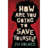 How Are You Going to Save Yourself