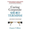 Curing Corporate Short-Termism: Future Growth vs. Current Earnings