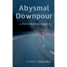 Abysmal Downpour: A Collection Of Limericks