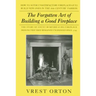 The Forgotten Art of Building a Good Fireplace: The Story of Sir Benjamin Thompson, Count Rumford, an American Genius, & His Principles of Fireplace D