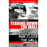 Tearing Down The Wall: The Contemporary Guide to Decoding Pink Floyd - The Wall One Brick at a Time