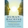 Human-Machine Communication: Rethinking Communication, Technology, and Ourselves