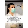 Hospital Vocabulary for Interpreters: English-Spanish Medical Terms